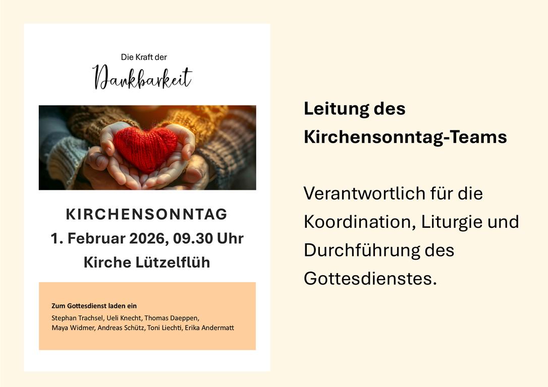 fAnkündigung des Kirchensonntags am 1. Februar 2026 in der Kirche Lützelflüh mit dem Thema "Die Kraft der Dankbarkeit". Das Kirchensonntag-Team unter meiner Leitung gestaltete Koordination, Liturgie und Durchführung dieses besonderen Gottesdienstes.